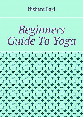 Beginners Guide To Yoga
