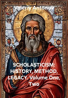 SCHOLASTICISM: HISTORY, METHOD, LEGACY. Volume One, Two