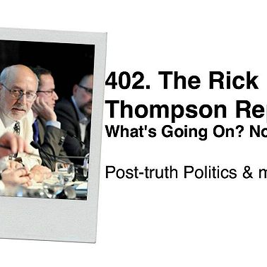 402. The Rick Thompson Report: What’s Going On? Nov. 2016 (Post-Truth Politics, Cricket and Tetris)