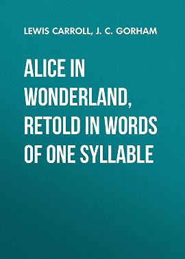 Alice in Wonderland, Retold in Words of One Syllable