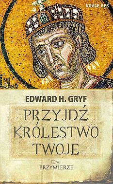 Przyjdź królestwo twoje. Tom II - Przymierze