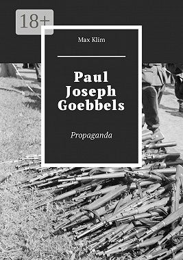 Paul Joseph Goebbels. Propaganda