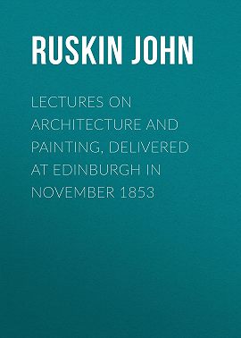 Lectures on Architecture and Painting, Delivered at Edinburgh in November 1853