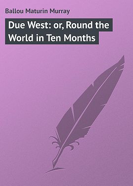 Due West: or, Round the World in Ten Months