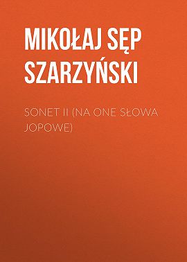 Sonet II (Na one słowa Jopowe)