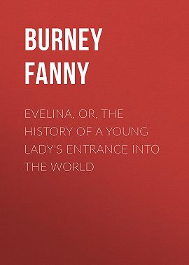 Evelina, Or, the History of a Young Lady's Entrance into the World