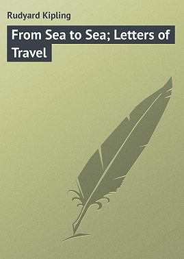From Sea to Sea; Letters of Travel