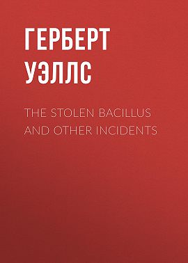 The Stolen Bacillus and Other Incidents