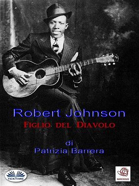 Robert Johnson Figlio Del Diavolo