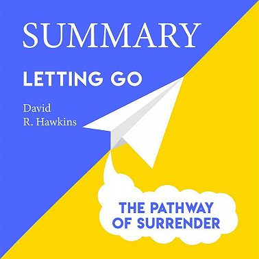 Summary: Letting go. The Pathway of Surrender. David Hawkins
