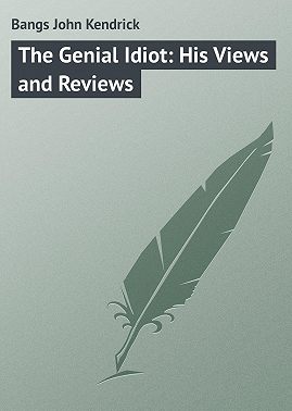 The Genial Idiot: His Views and Reviews