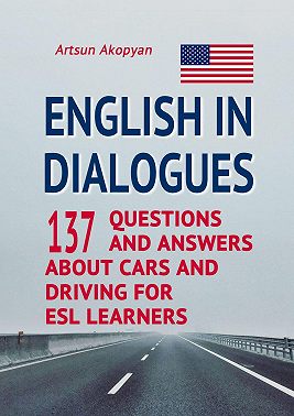 English in Dialogues. 137 Questions and Answers About Cars and Driving for ESL Learners