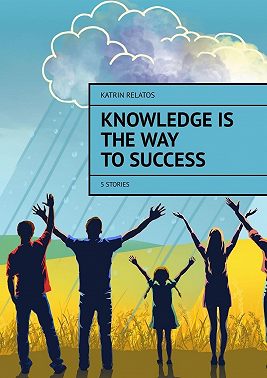Knowledge Is The Way To Success. 5 stories