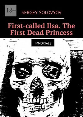 First-called Ilsa. The First Dead Princess. Immortals