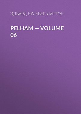 Pelham — Volume 06