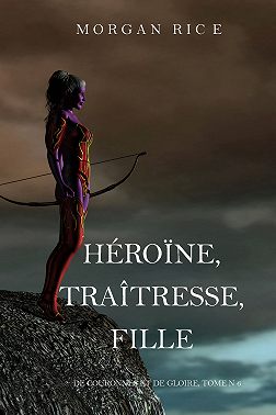 Héroïne, Traîtresse, Fille