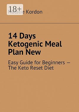 14 Days Ketogenic Meal Plan New. Easy Guide for Beginners – The Keto Reset Diet