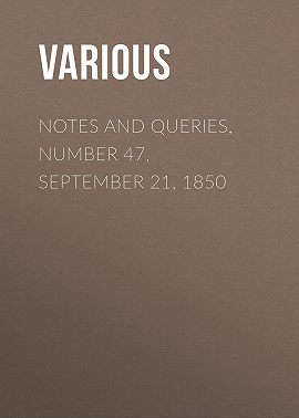Notes and Queries, Number 47, September 21, 1850