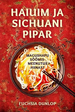 Haiuim ja sichuani pipar. Magushapu söömismeenutus Hiinast