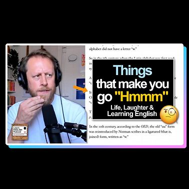 840. Things that make you go "Hmmm" Life, Laughter & Learning English