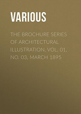 The Brochure Series of Architectural Illustration, Vol. 01, No. 03, March 1895