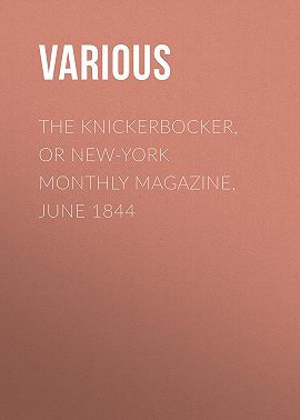 The Knickerbocker, or New-York Monthly Magazine, June 1844