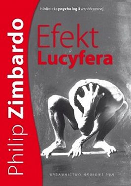 Efekt Lucyfera. Dlaczego dobrzy ludzie czynią zło?