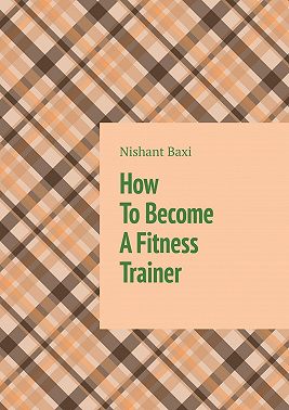 How To Become A Fitness Trainer