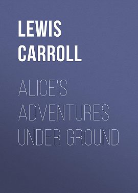 Alice's Adventures Under Ground