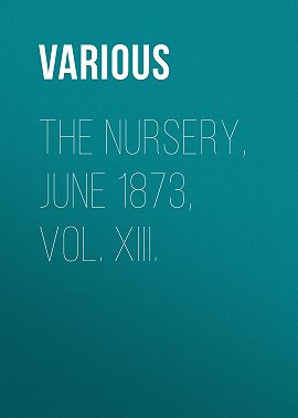 The Nursery, June 1873, Vol. XIII.