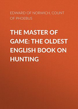 The Master of Game: The Oldest English Book on Hunting