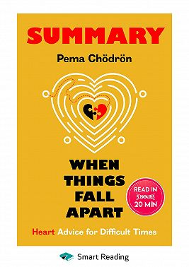 Summary: When Things Fall Apart. Heart Advice for Difficult Times. Pema Chödrön