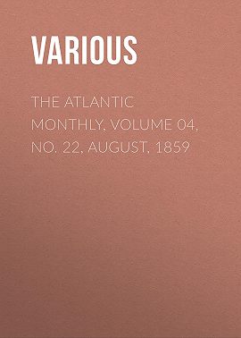 The Atlantic Monthly, Volume 04, No. 22, August, 1859
