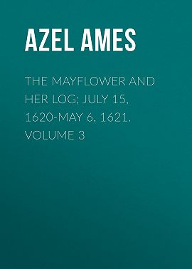 The Mayflower and Her Log; July 15, 1620-May 6, 1621. Volume 3