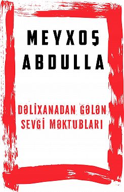 Dəlixanadan gələn sevgi məktubları