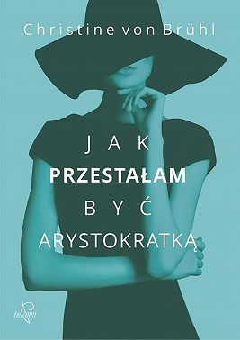Jak przestałam być arystokratką