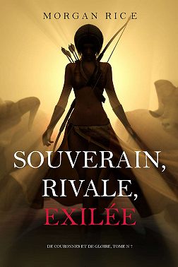 Souverain, Rivale, Exilée