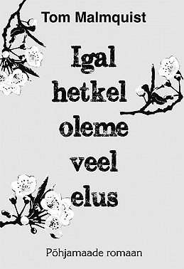 Igal hetkel oleme veel elus