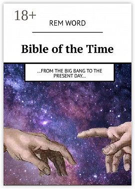 Bible of the Time. …from the Big Bang to the present day…